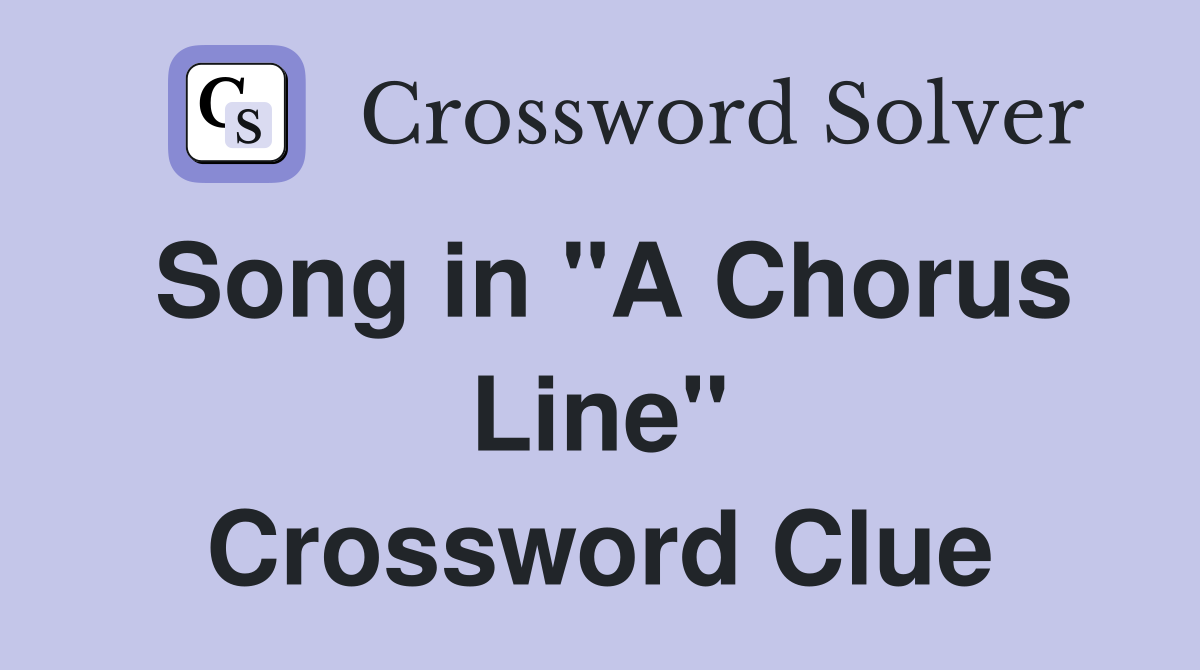 Song in "A Chorus Line" Crossword Clue