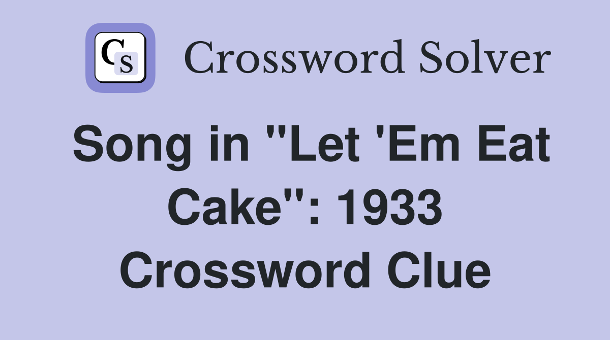 Song in "Let 'Em Eat Cake": 1933 Crossword Clue