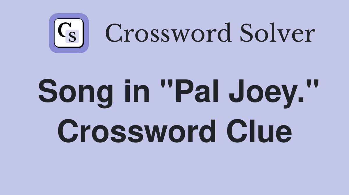 Song in "Pal Joey." Crossword Clue