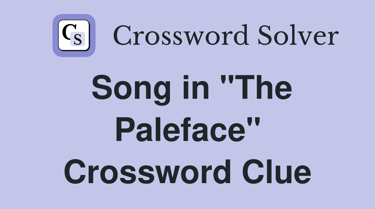 Song in "The Paleface" Crossword Clue