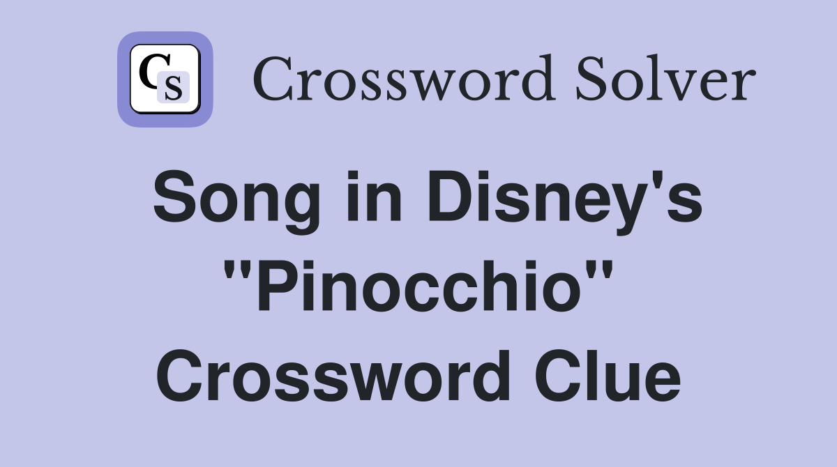 Song in Disney's "Pinocchio" Crossword Clue