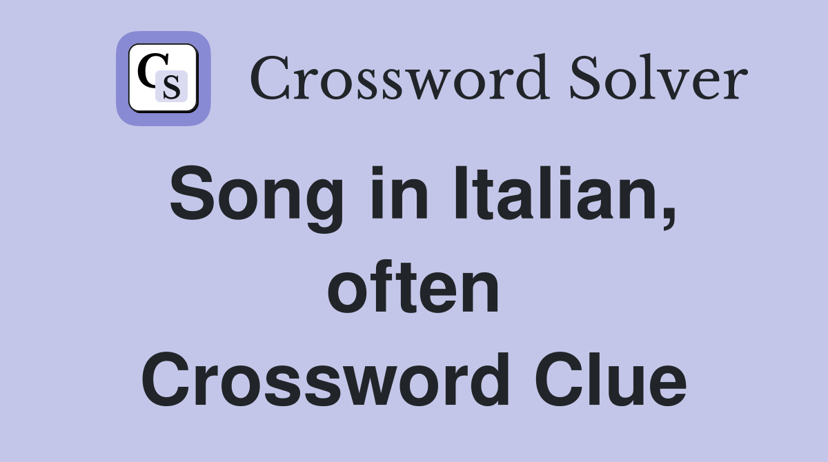 Song in Italian, often Crossword Clue