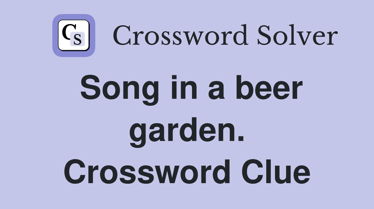 Song in a beer garden. Crossword Clue