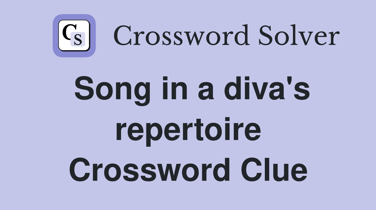 Song in a diva's repertoire Crossword Clue