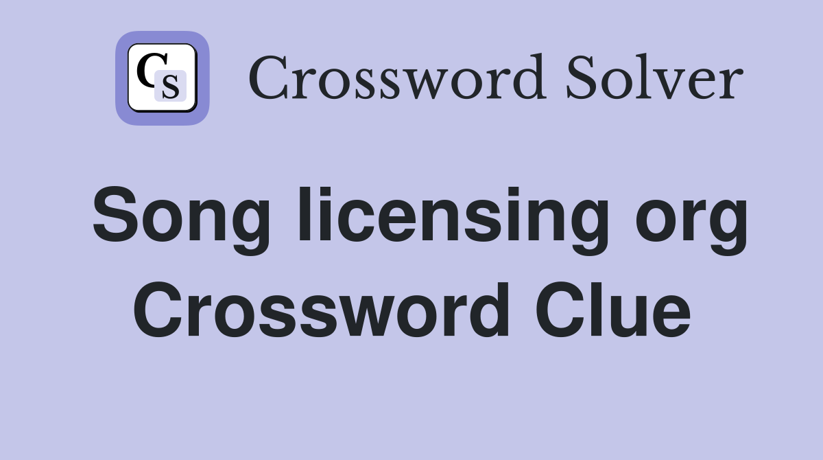 Song licensing org Crossword Clue