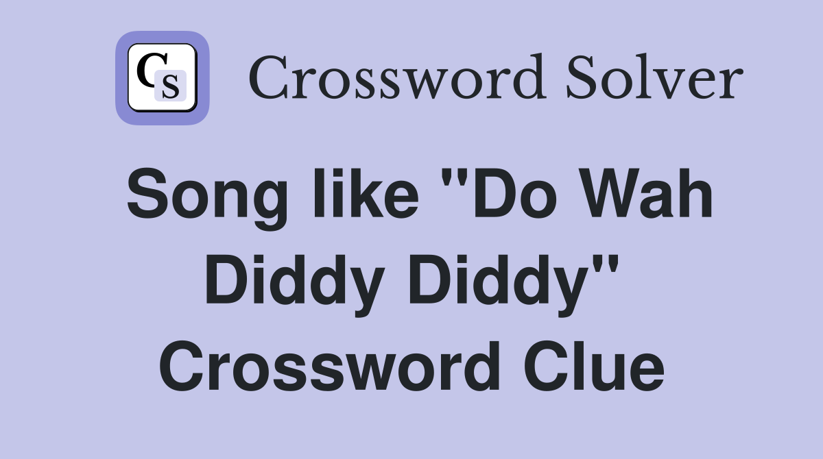 Song like "Do Wah Diddy Diddy" Crossword Clue