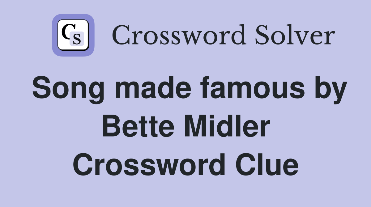 Song made famous by Bette Midler Crossword Clue