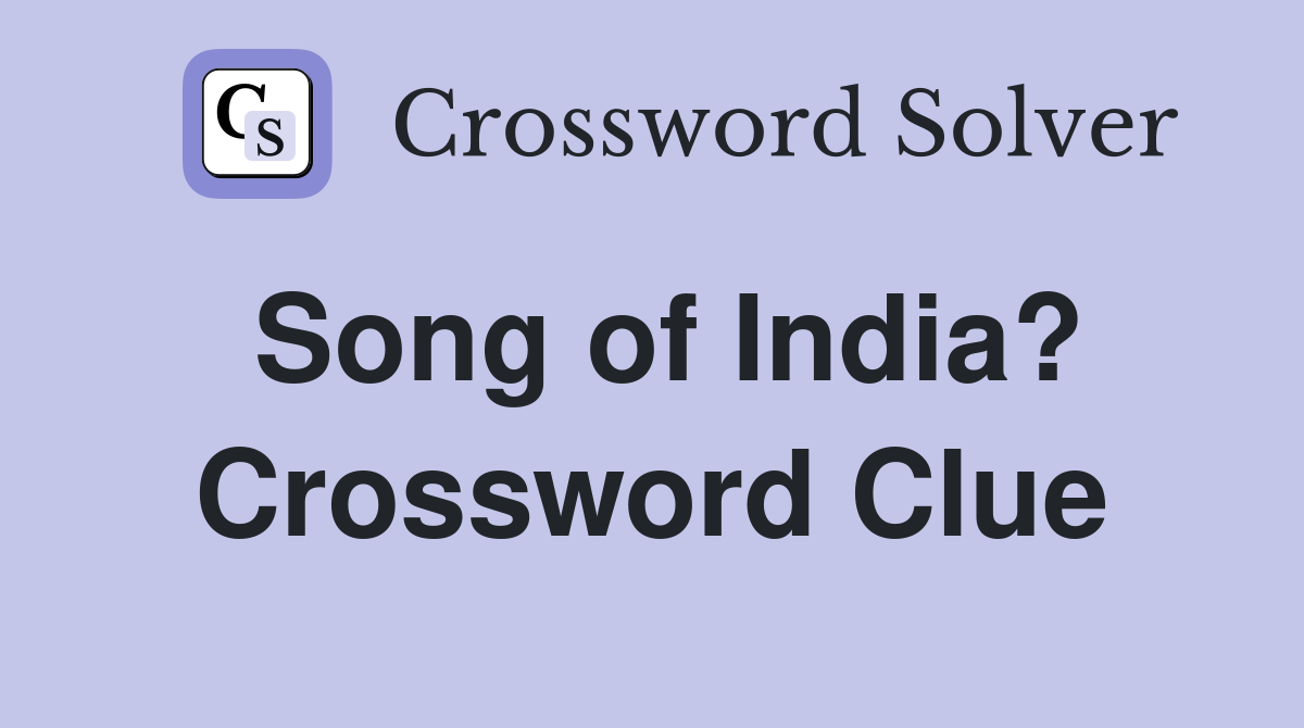 Song of India? Crossword Clue