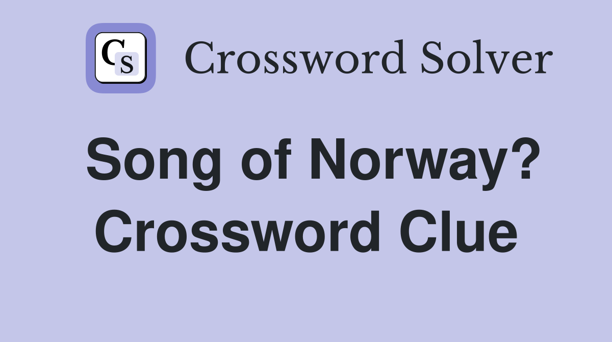 Song of Norway? Crossword Clue
