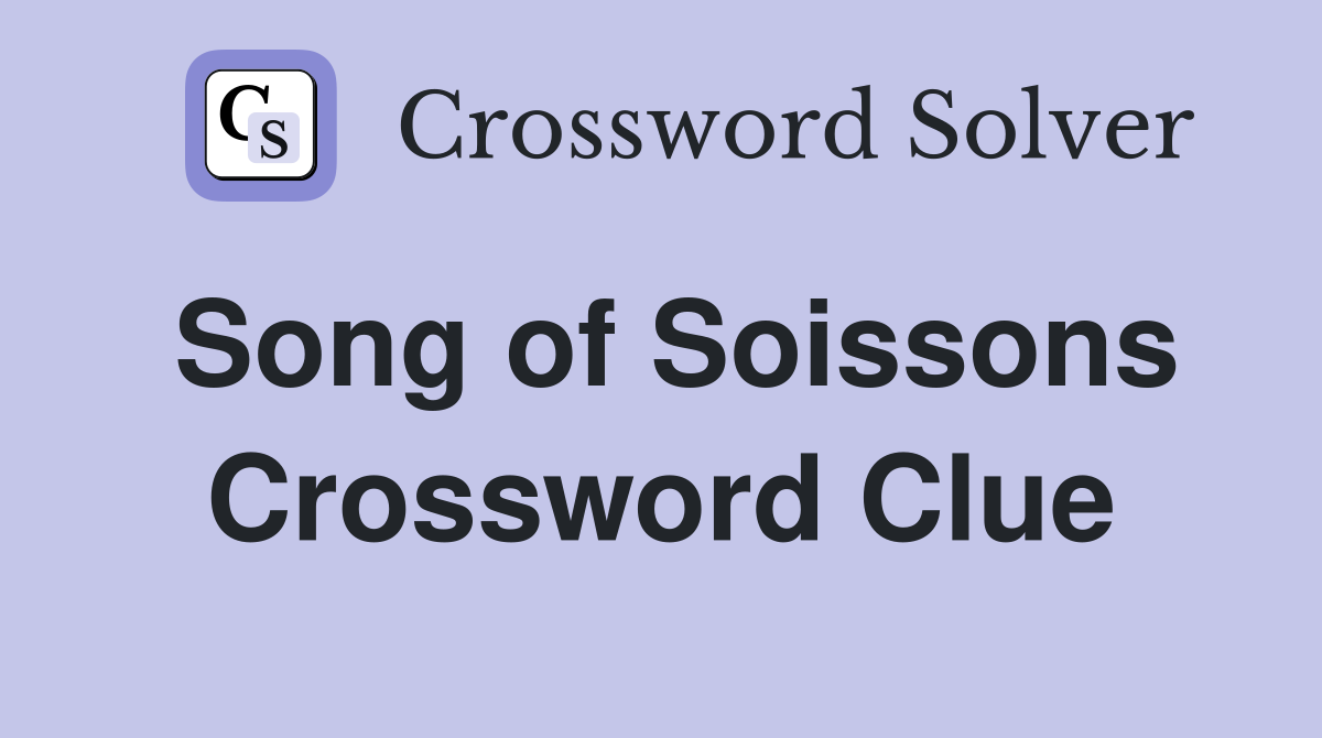 Song of Soissons Crossword Clue