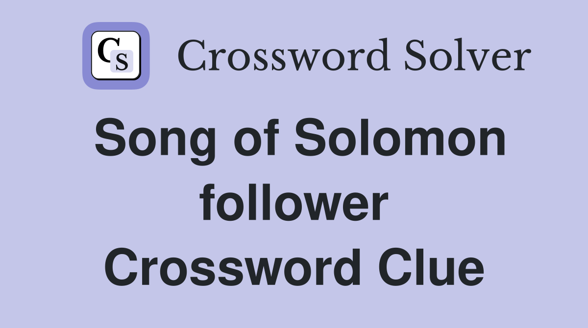 Song of Solomon follower Crossword Clue