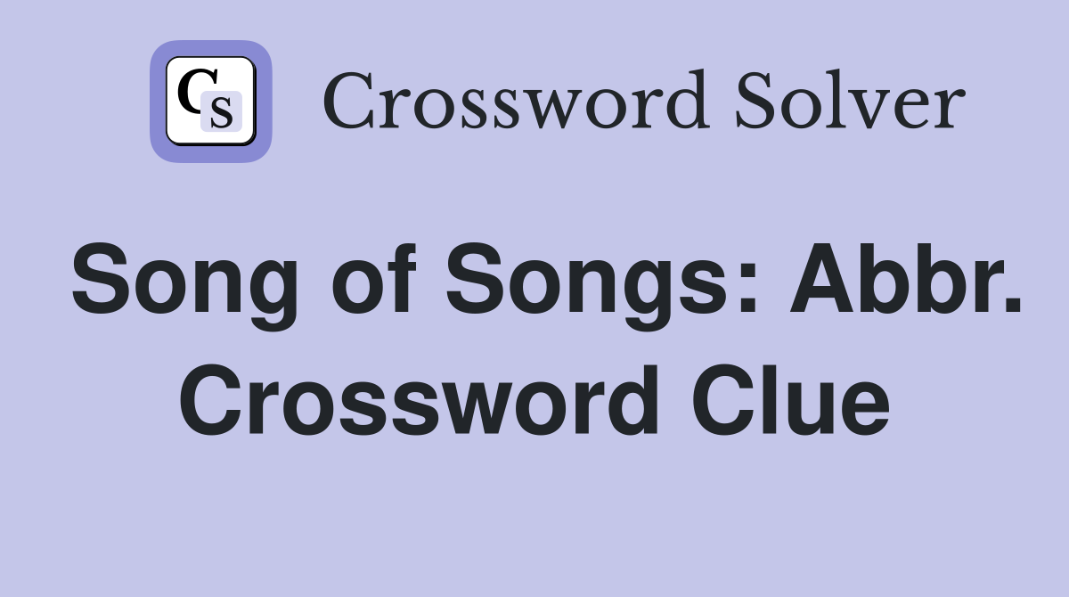Song of Songs: Abbr. Crossword Clue