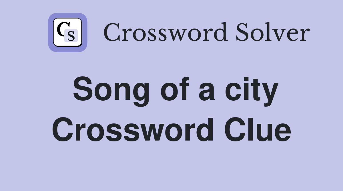 Song of a city Crossword Clue