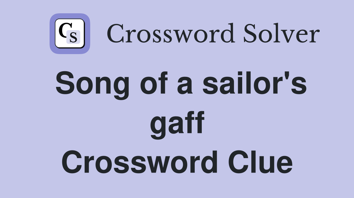 Song of a sailor's gaff Crossword Clue