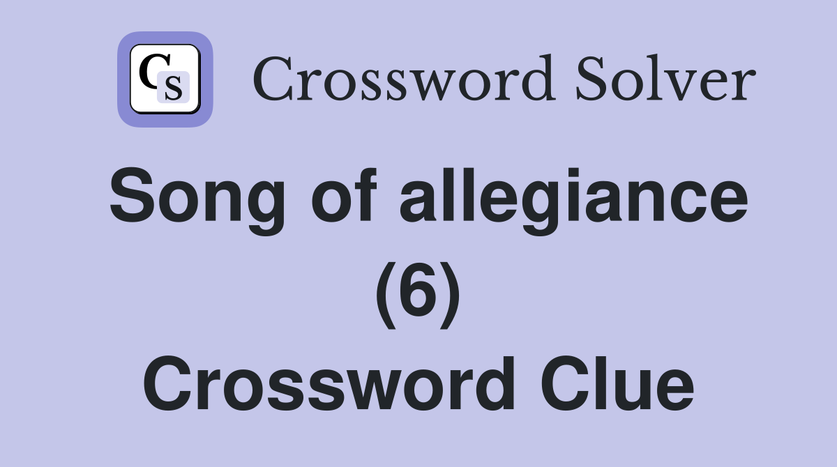 Song of allegiance (6) Crossword Clue