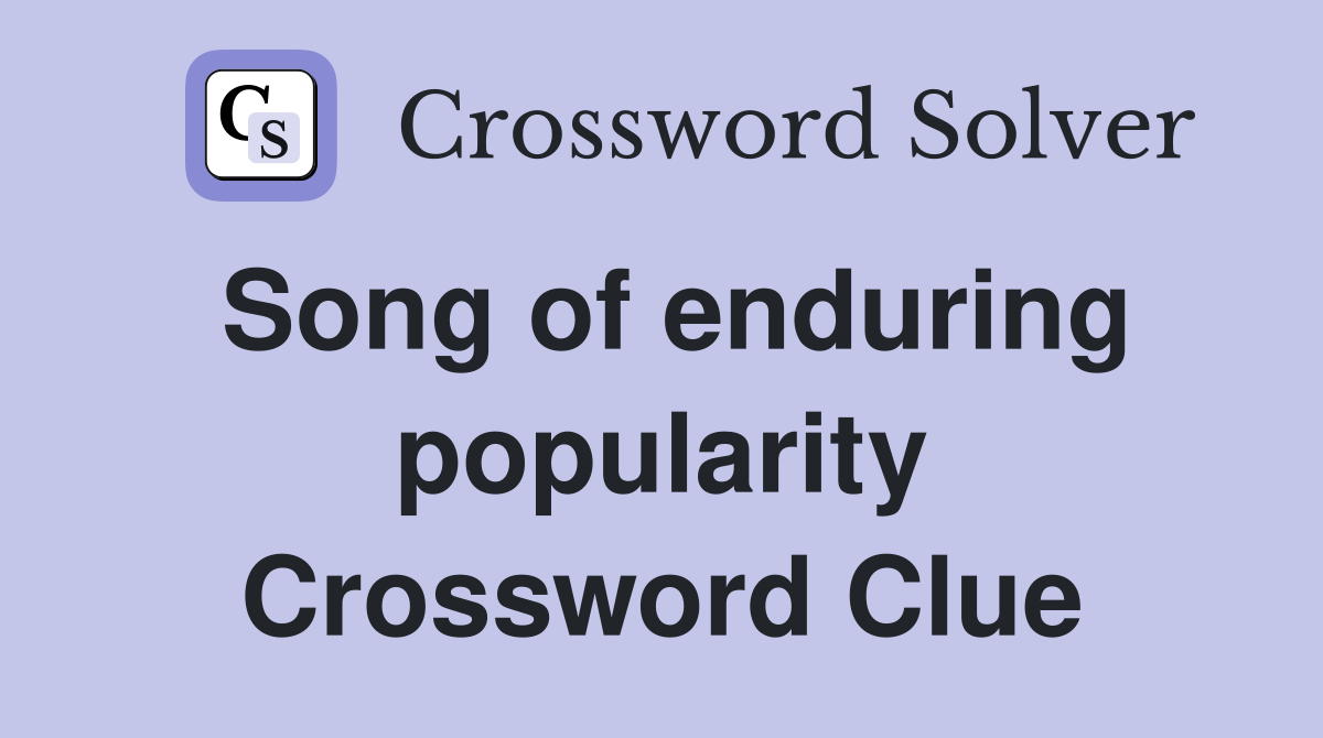 Song of enduring popularity Crossword Clue