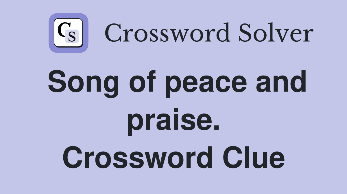 Song of peace and praise. Crossword Clue