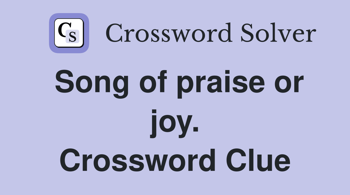 Song of praise or joy. Crossword Clue