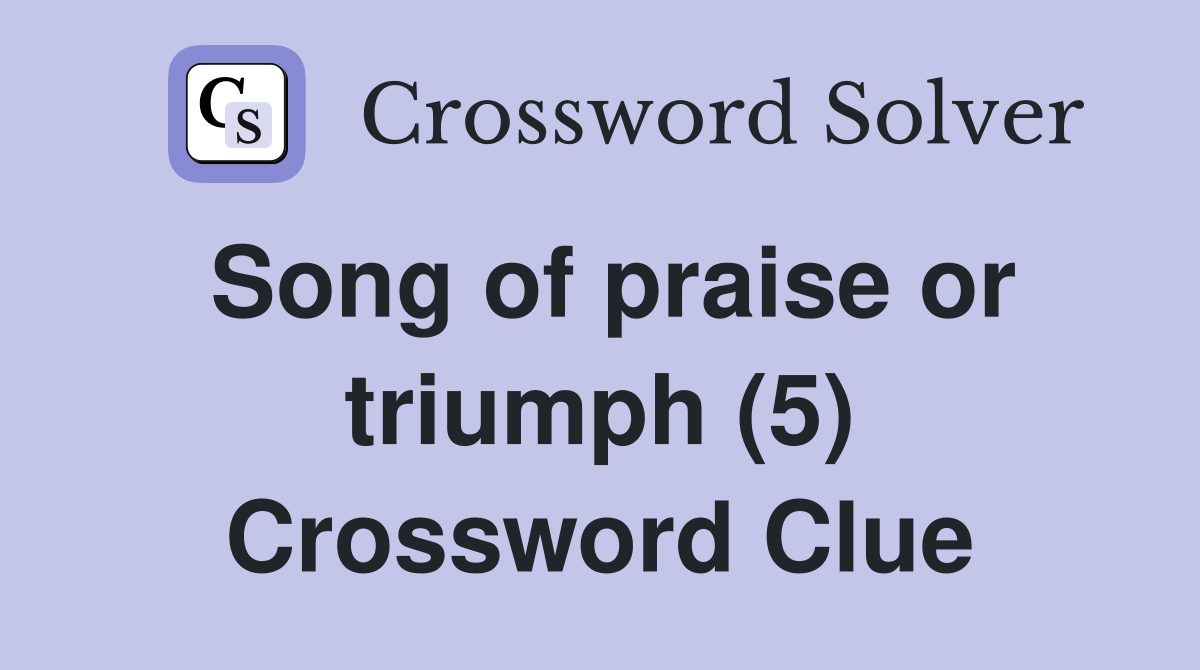 Song of praise or triumph (5) Crossword Clue