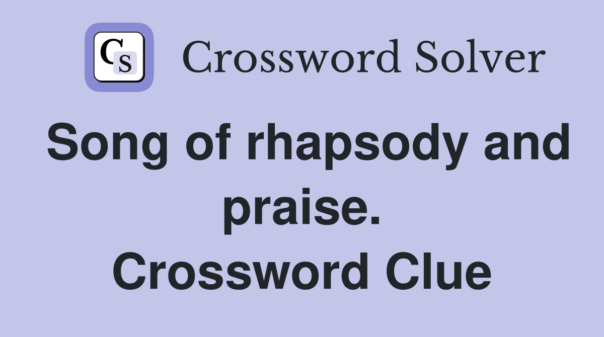 Song of rhapsody and praise. Crossword Clue
