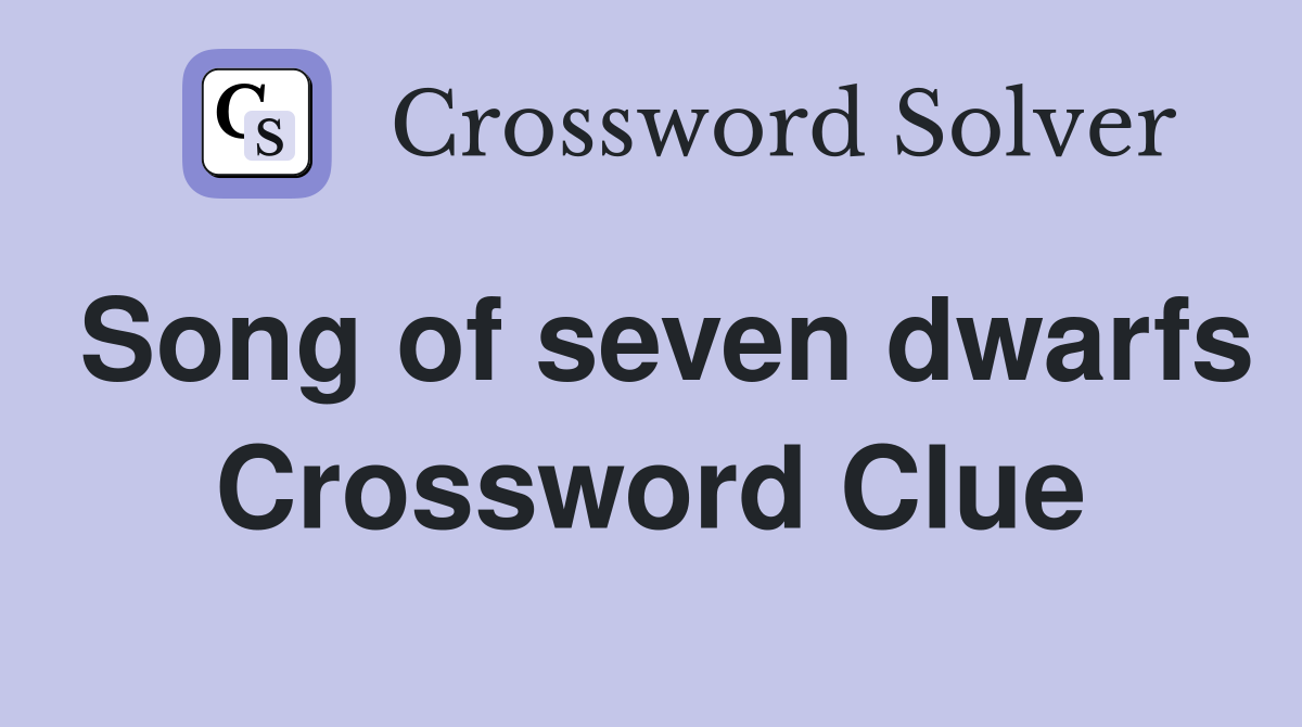 Song of seven dwarfs Crossword Clue