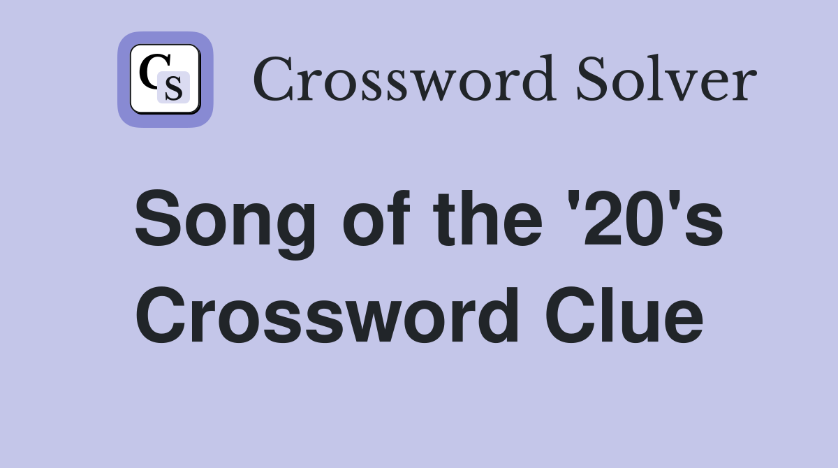 Song of the '20's Crossword Clue