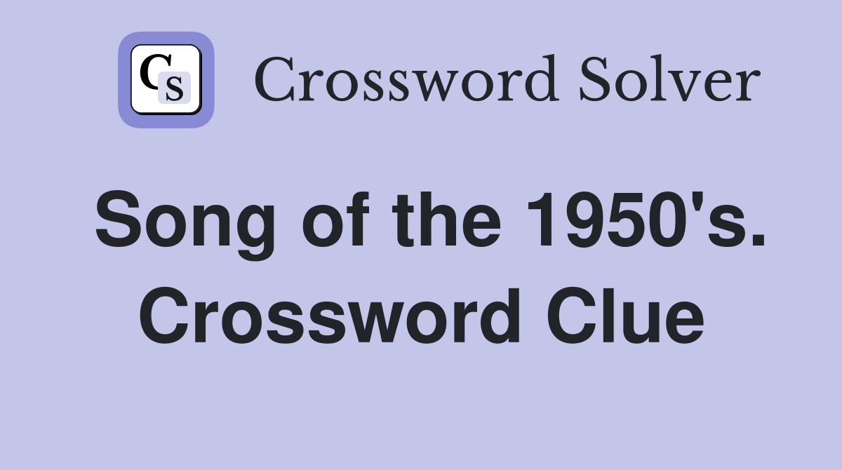 Song of the 1950's. Crossword Clue