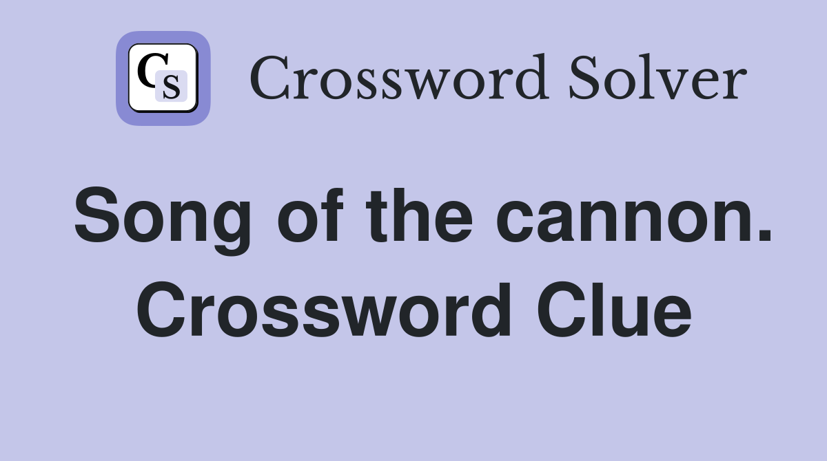 Song of the cannon. Crossword Clue