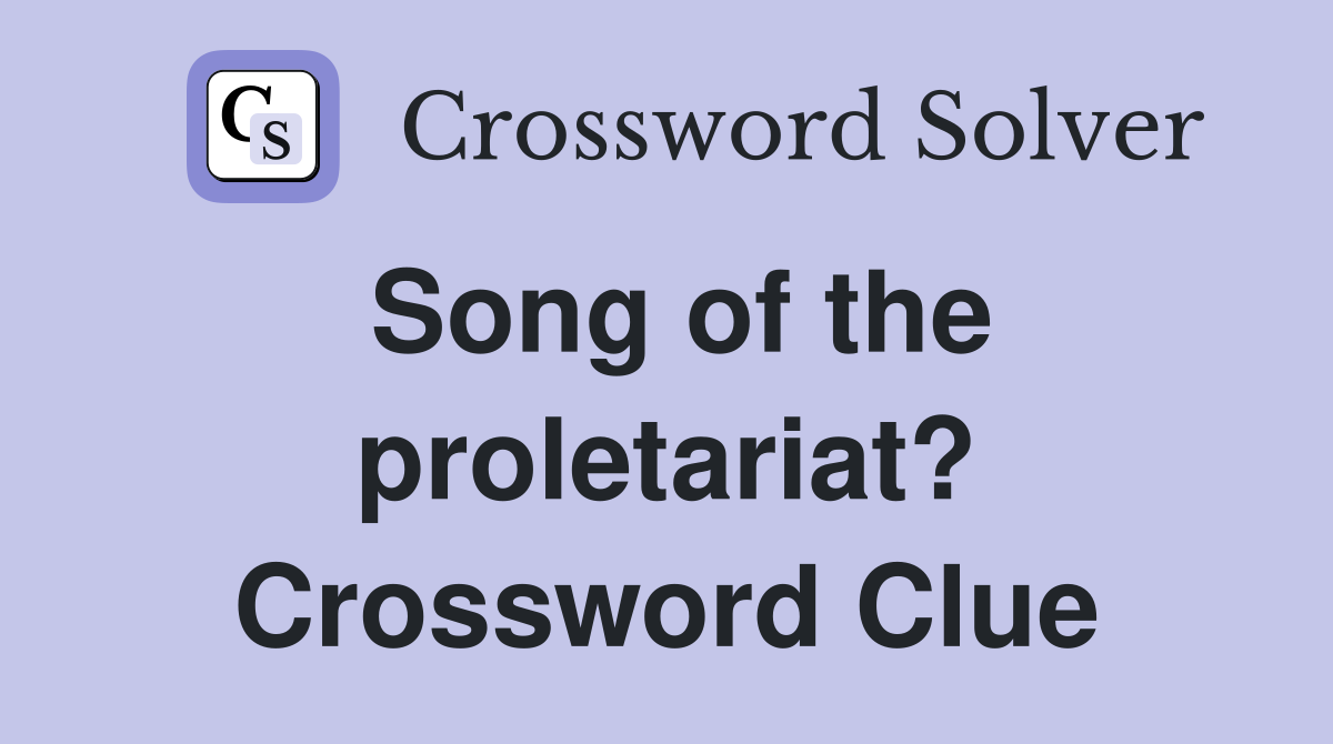 Song of the proletariat? Crossword Clue