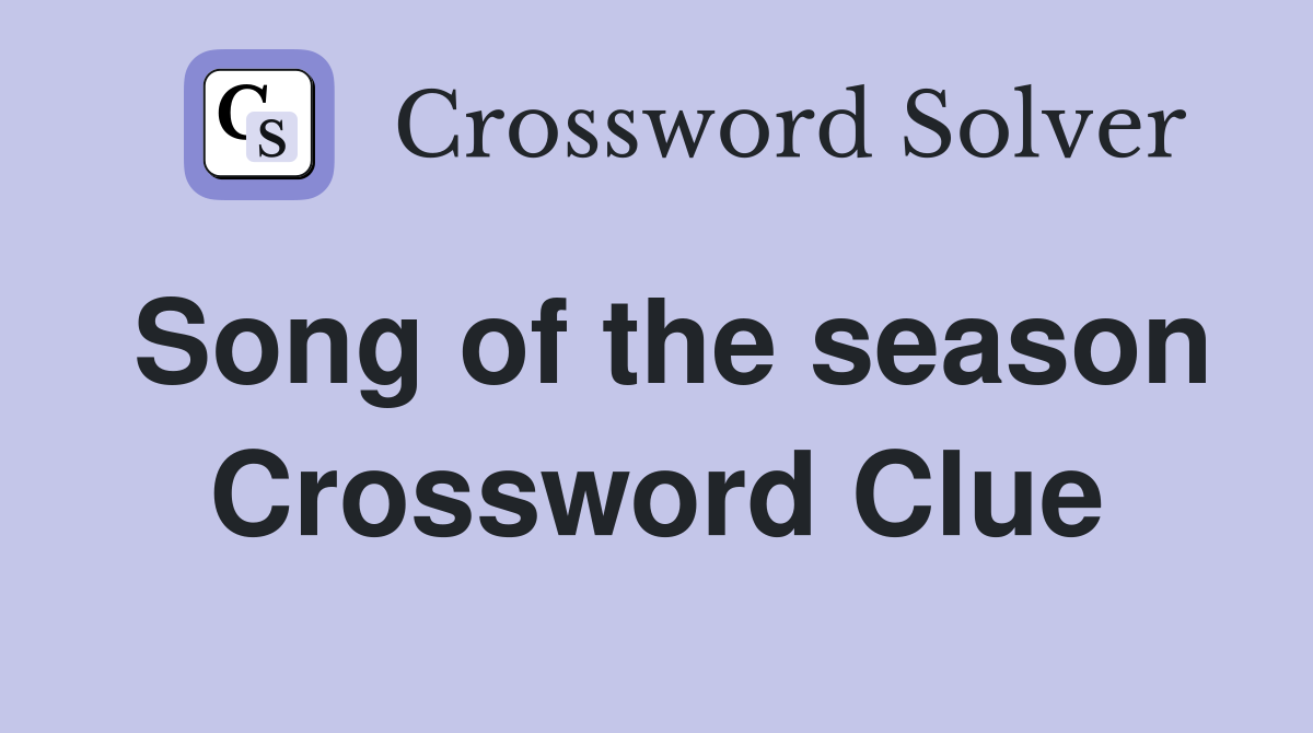Song of the season Crossword Clue