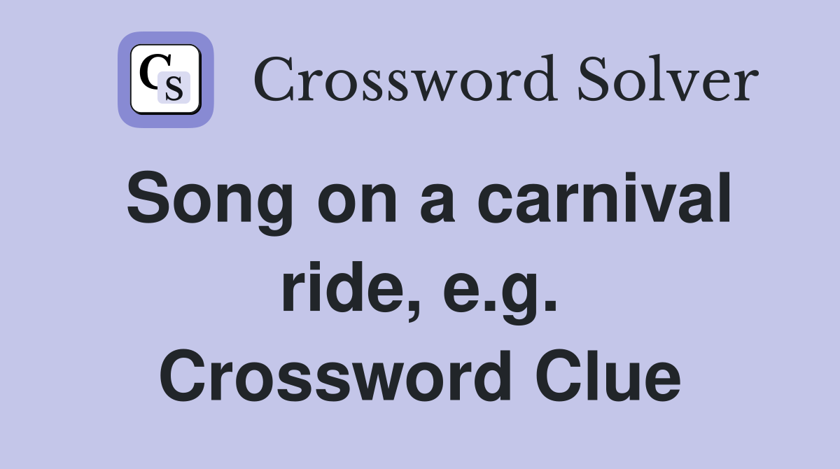 Song on a carnival ride, e.g. Crossword Clue