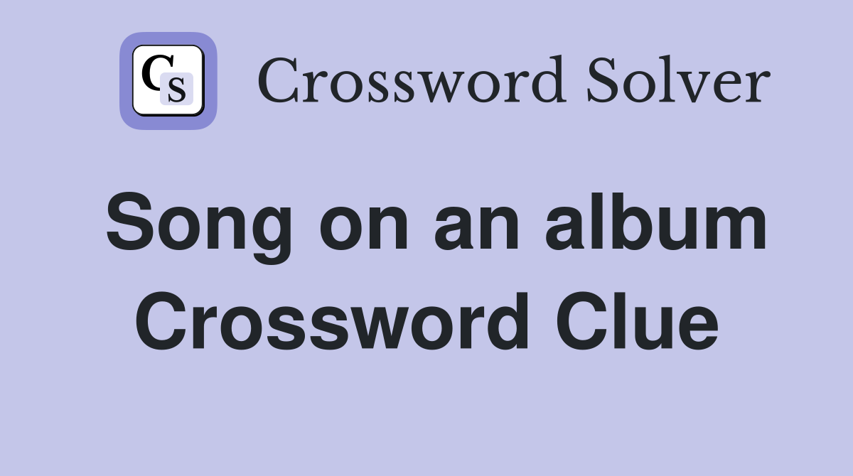 Song on an album Crossword Clue