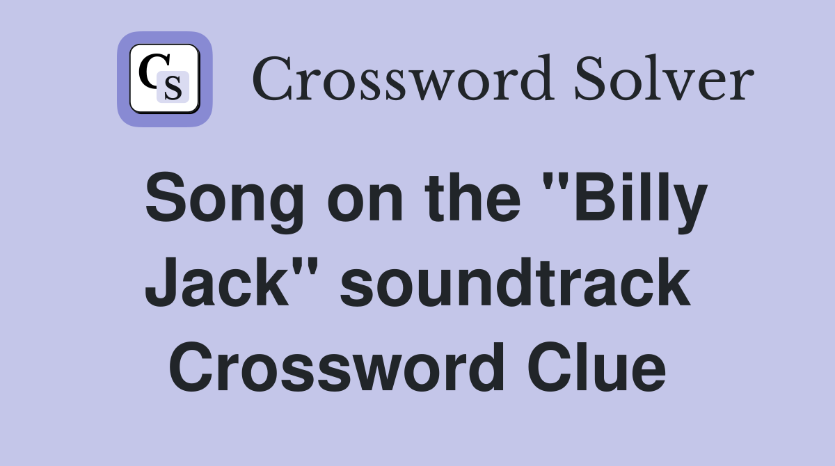 Song on the "Billy Jack" soundtrack Crossword Clue