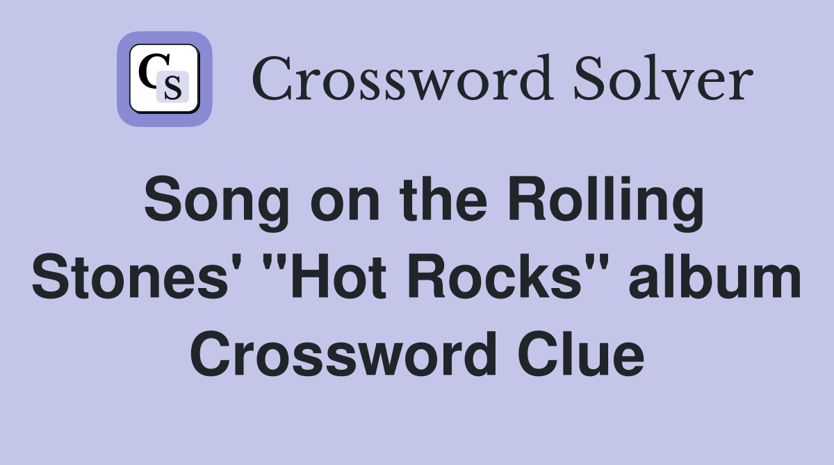 Song on the Rolling Stones' "Hot Rocks" album Crossword Clue