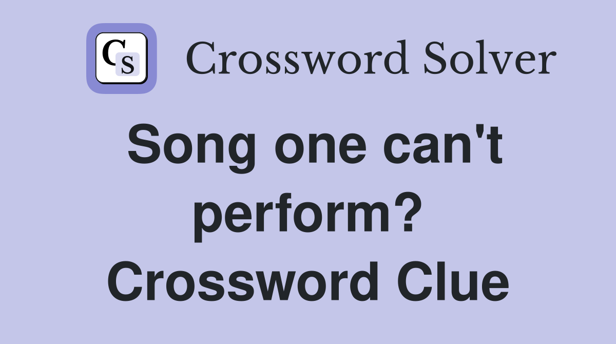 Song one can't perform? Crossword Clue