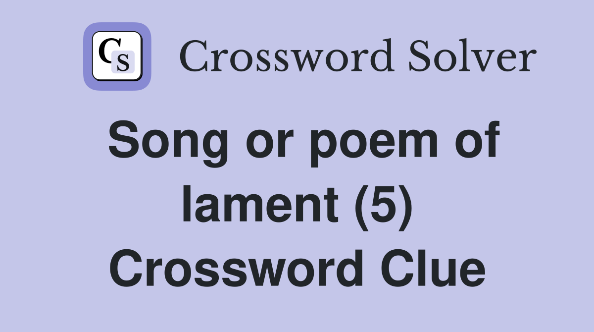 Song or poem of lament (5) Crossword Clue