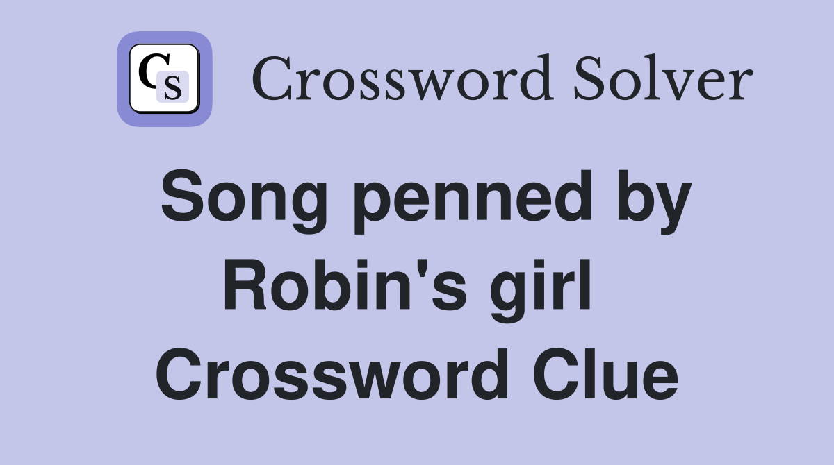 Song penned by Robin's girl  Crossword Clue