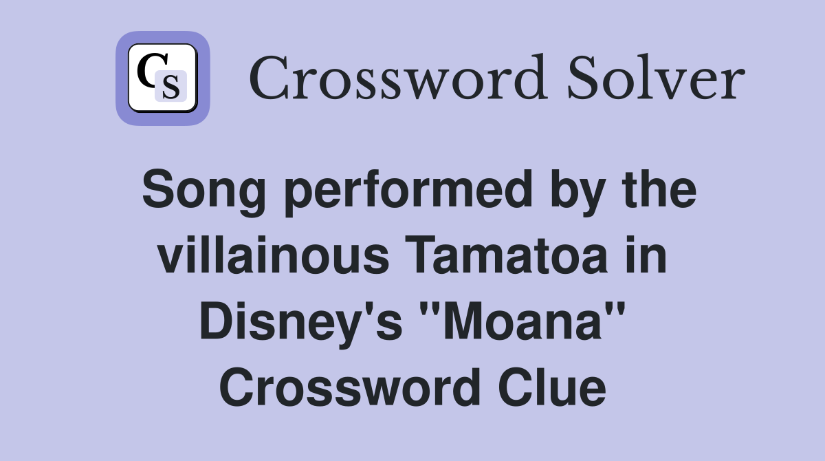 Song performed by the villainous Tamatoa in Disney's "Moana" Crossword Clue