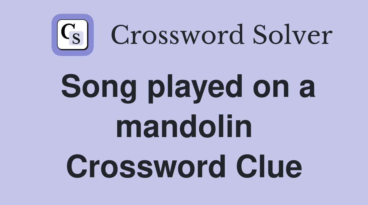 Song played on a mandolin Crossword Clue
