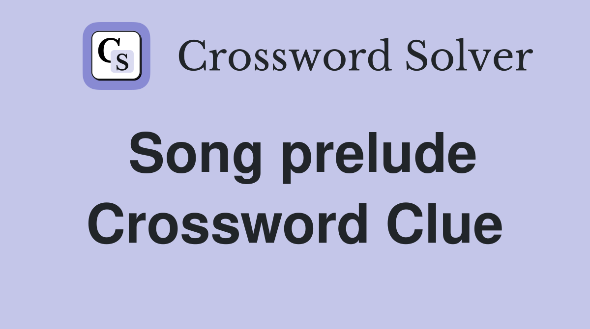 Song prelude Crossword Clue