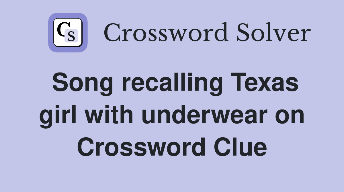 Song recalling Texas girl with underwear on Crossword Clue
