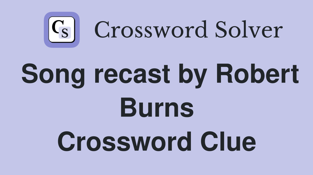 Song recast by Robert Burns Crossword Clue