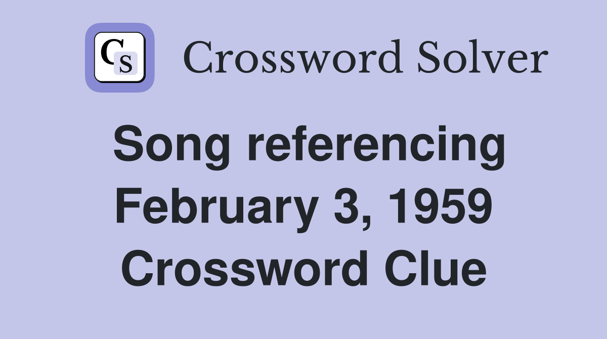 Song referencing February 3, 1959 Crossword Clue