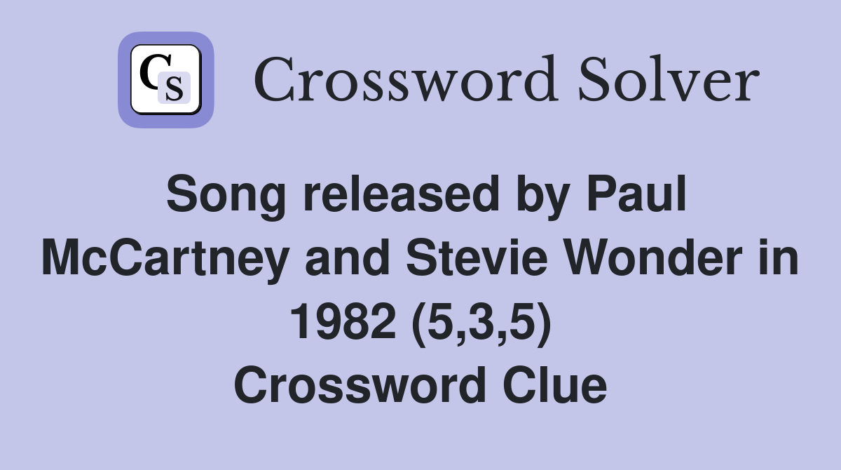Song released by Paul McCartney and Stevie Wonder in 1982 (5,3,5) Crossword Clue