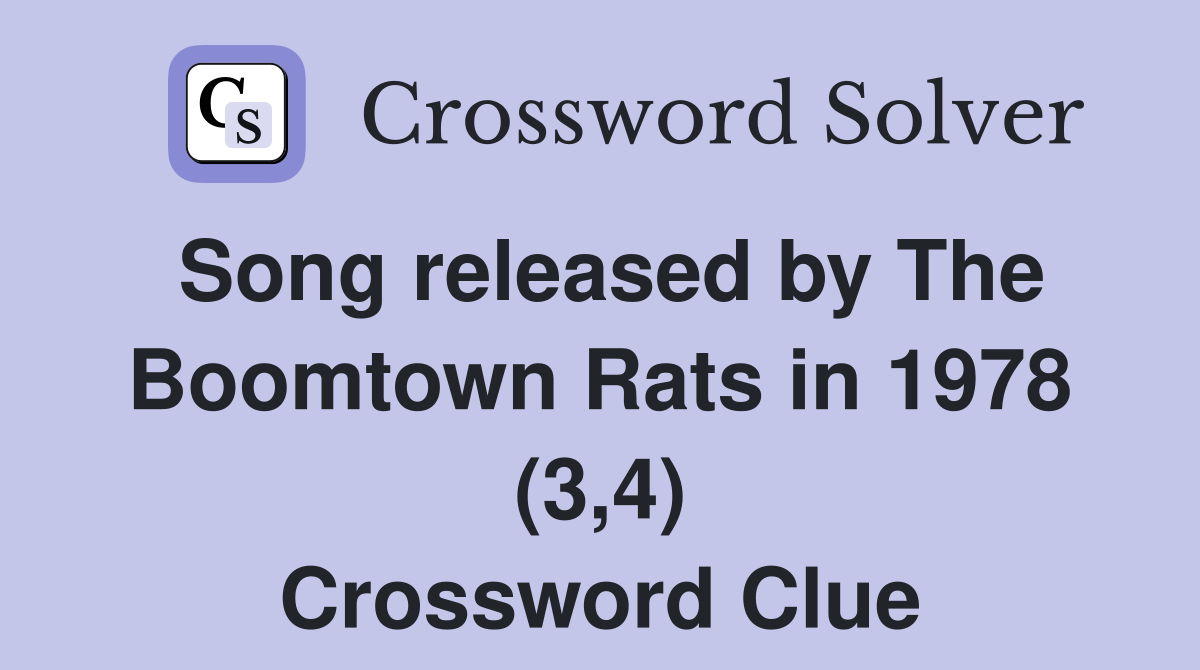 Song released by The Boomtown Rats in 1978 (3,4) Crossword Clue