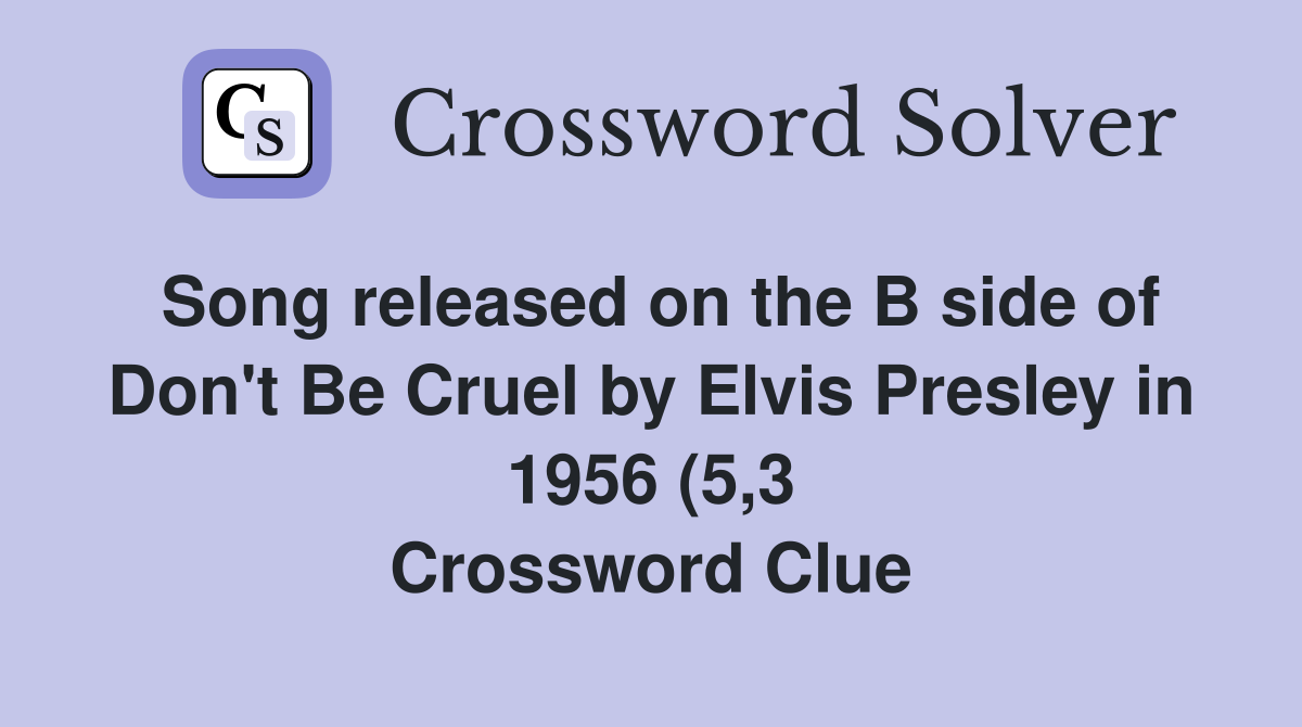 Song released on the B side of Don #39 t Be Cruel by Elvis Presley in 1956 Song released on the B side of Don #39 t Be Cruel by Elvis Presley in 1956