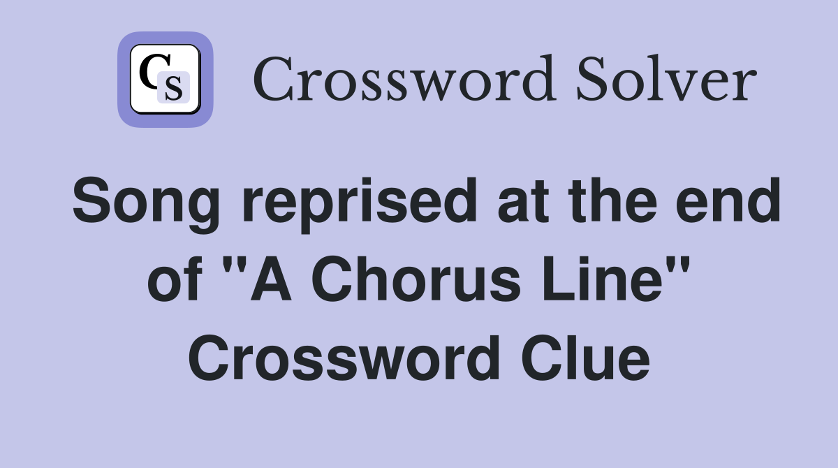 Song reprised at the end of "A Chorus Line" Crossword Clue