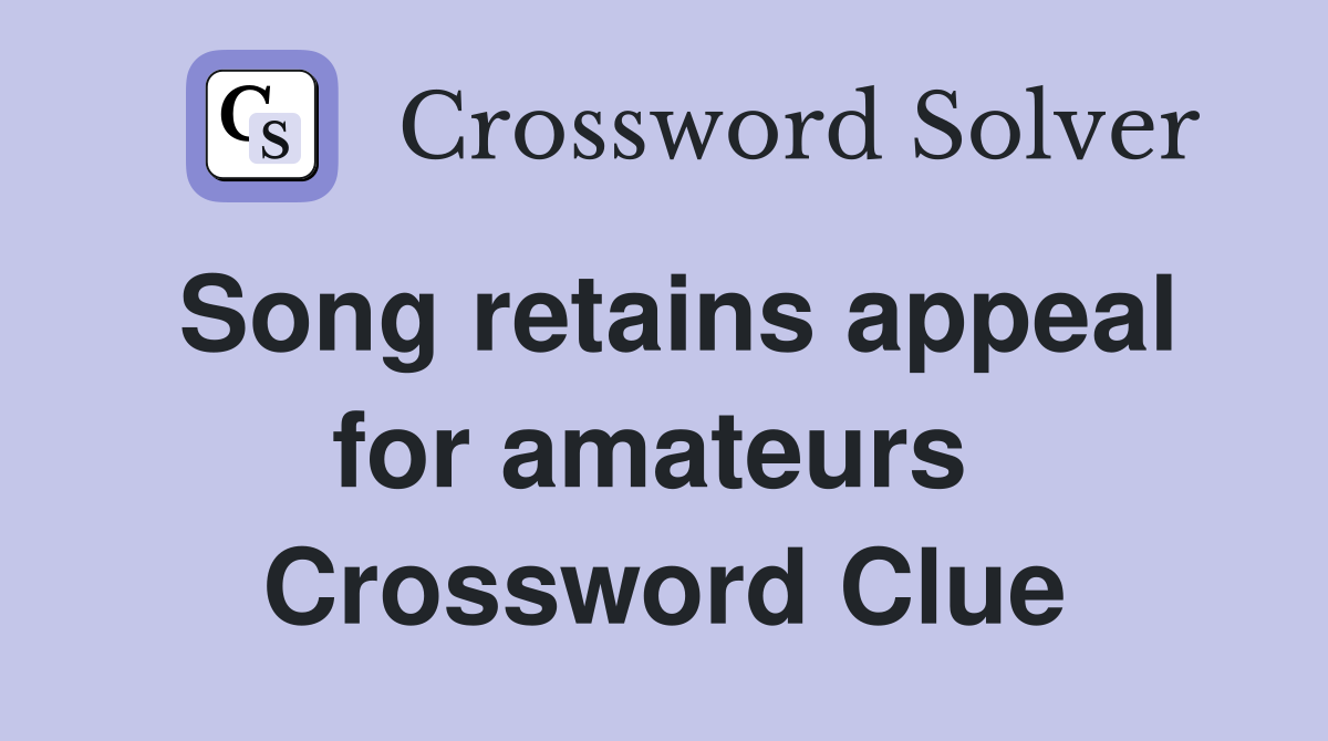 Song retains appeal for amateurs  Crossword Clue