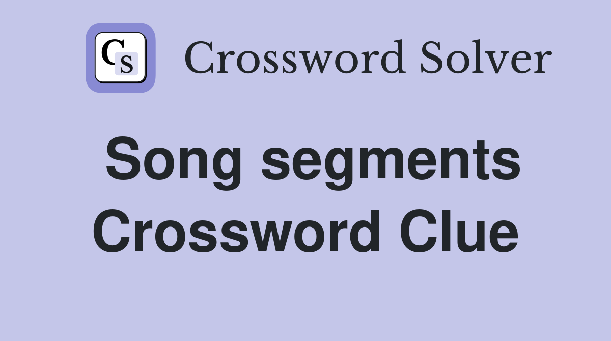 Song segments Crossword Clue