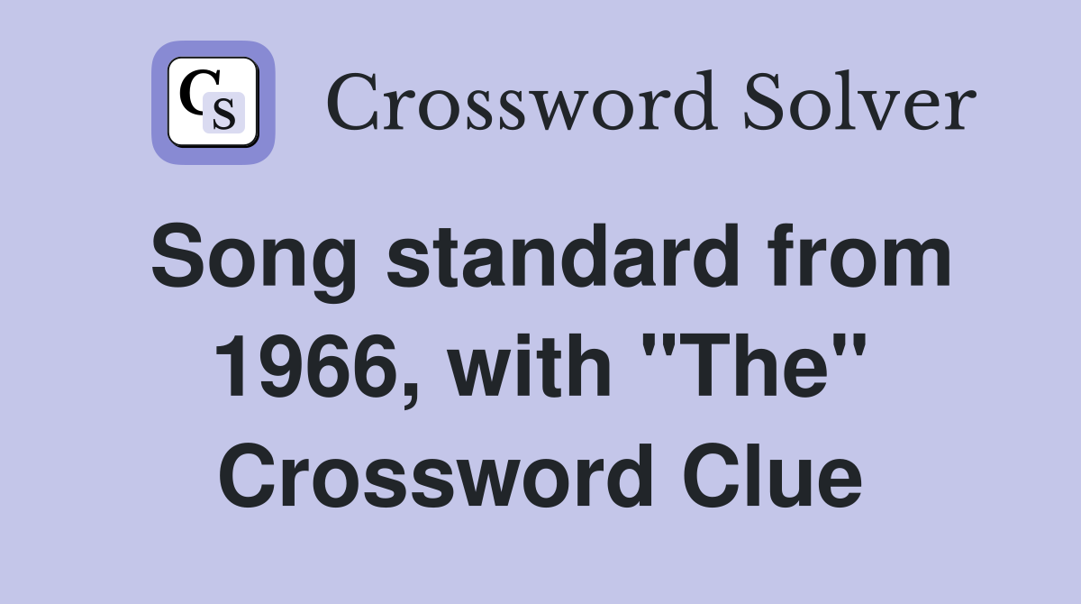 Song standard from 1966, with "The" Crossword Clue